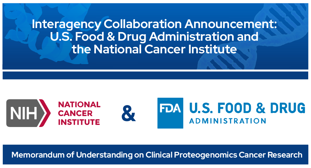 FDA and NIH Sign Memorandum of Understanding: Interagency Collaboration to  Advance Proteogenomics Research